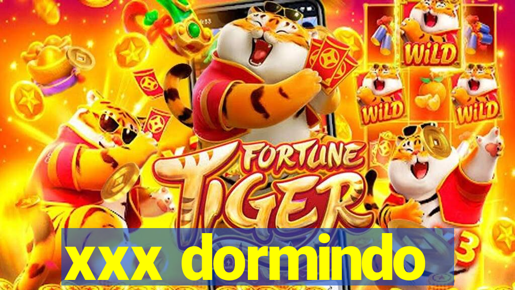 xxx dormindo